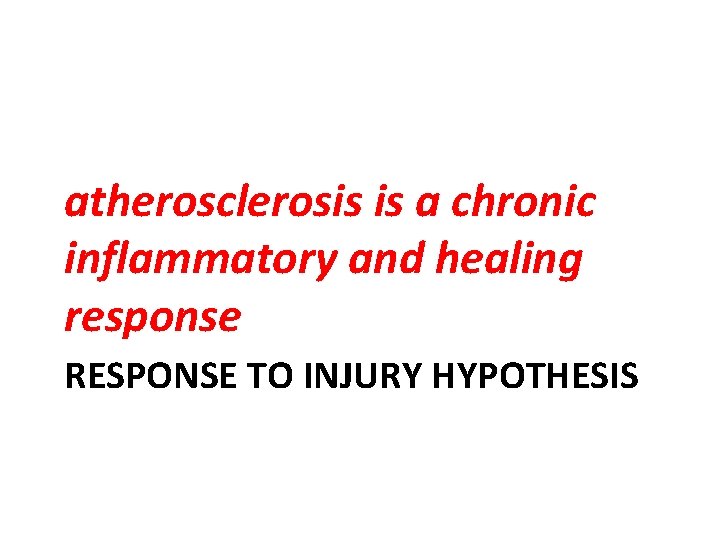 atherosclerosis is a chronic inflammatory and healing response RESPONSE TO INJURY HYPOTHESIS 