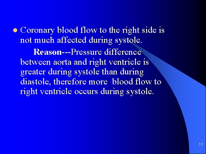 l Coronary blood flow to the right side is not much affected during systole.