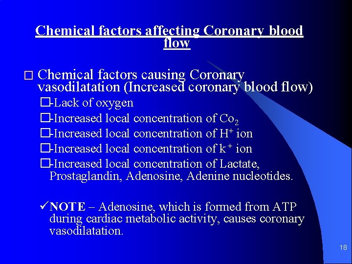 Chemical factors affecting Coronary blood flow � Chemical factors causing Coronary vasodilatation (Increased coronary