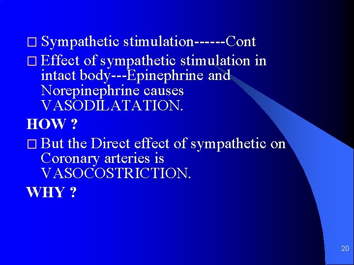 � Sympathetic stimulation------Cont � Effect of sympathetic stimulation in intact body---Epinephrine and Norepinephrine causes