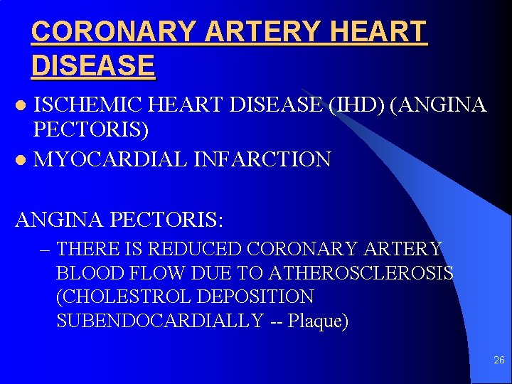 CORONARY ARTERY HEART DISEASE ISCHEMIC HEART DISEASE (IHD) (ANGINA PECTORIS) l MYOCARDIAL INFARCTION l
