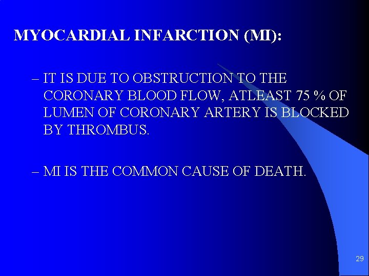 MYOCARDIAL INFARCTION (MI): – IT IS DUE TO OBSTRUCTION TO THE CORONARY BLOOD FLOW,