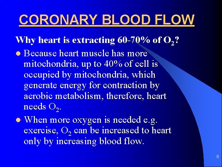 CORONARY BLOOD FLOW Why heart is extracting 60 -70% of O 2? l Because