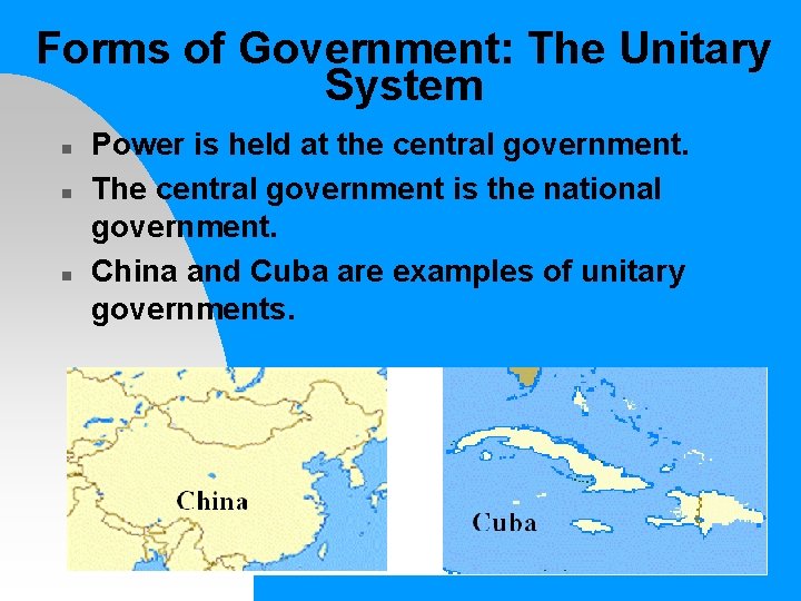 Forms of Government: The Unitary System n n n Power is held at the