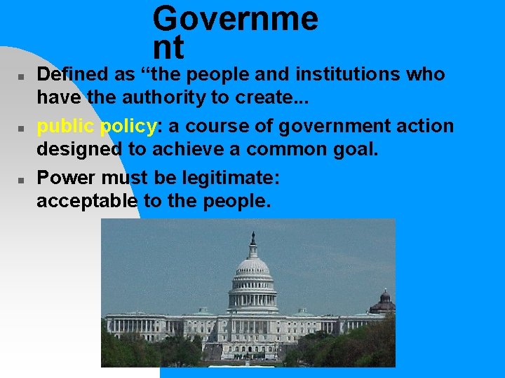 Governme nt n n n Defined as “the people and institutions who have the