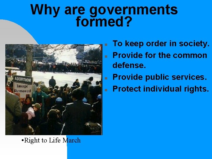 Why are governments formed? n n • Right to Life March To keep order