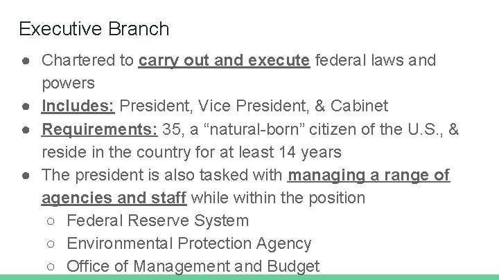 Executive Branch ● Chartered to carry out and execute federal laws and powers ●