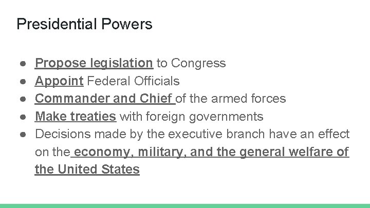 Presidential Powers ● ● ● Propose legislation to Congress Appoint Federal Officials Commander and