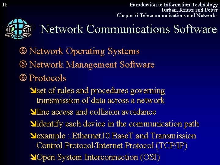 18 Introduction to Information Technology Turban, Rainer and Potter Chapter 6 Telecommunications and Networks