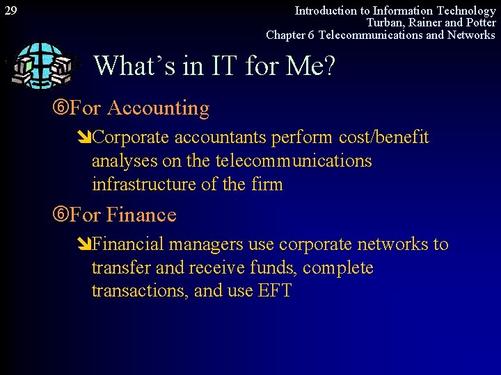 29 Introduction to Information Technology Turban, Rainer and Potter Chapter 6 Telecommunications and Networks