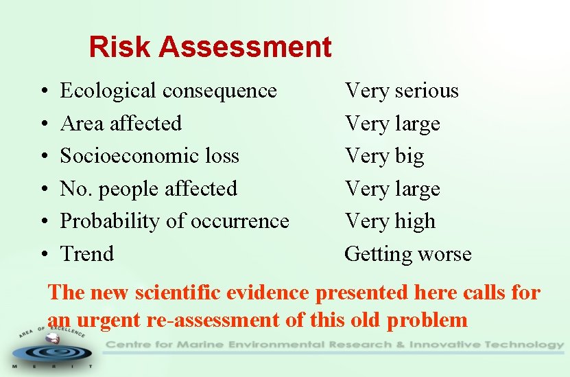 Risk Assessment • • • Ecological consequence Area affected Socioeconomic loss No. people affected