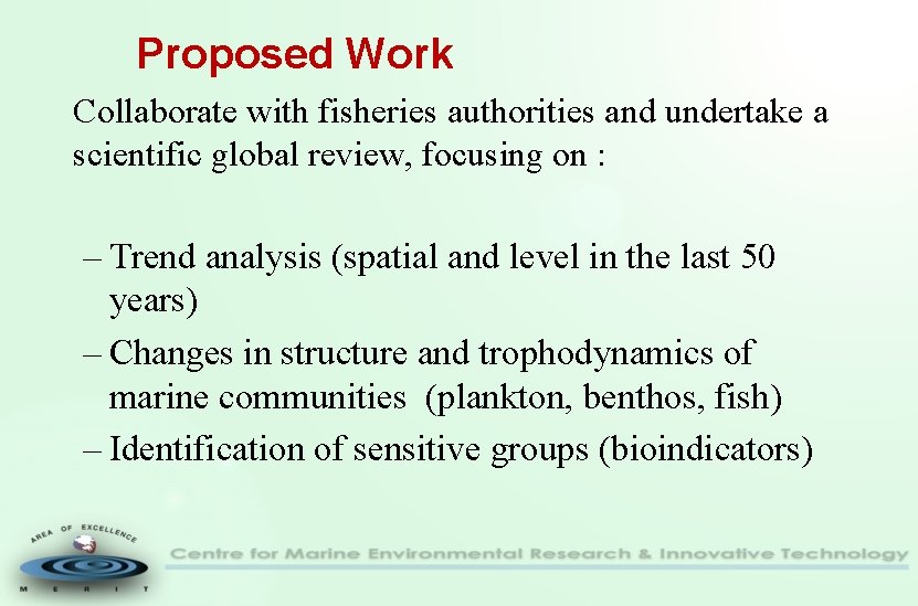 Proposed Work Collaborate with fisheries authorities and undertake a scientific global review, focusing on