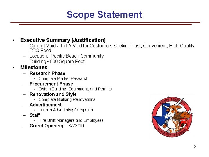 Scope Statement • Executive Summary (Justification) – Current Void - Fill A Void for