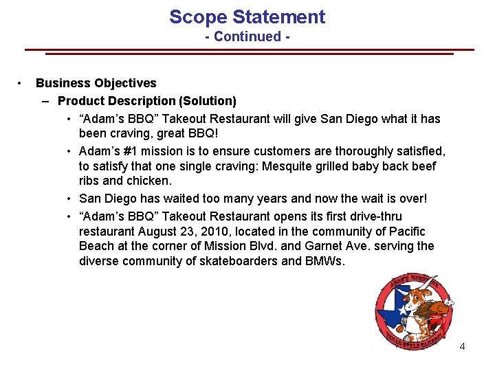 Scope Statement - Continued • Business Objectives – Product Description (Solution) • “Adam’s BBQ”