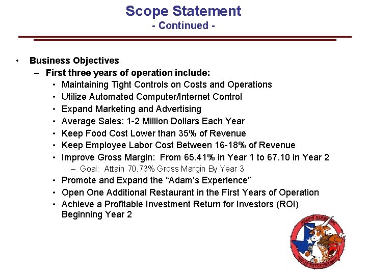 Scope Statement - Continued • Business Objectives – First three years of operation include: