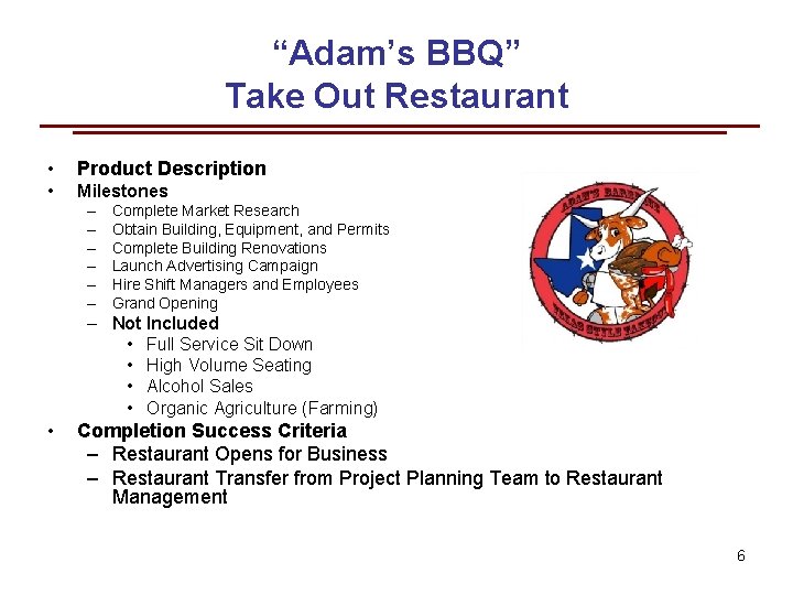 “Adam’s BBQ” Take Out Restaurant • Product Description • Milestones – – – Complete