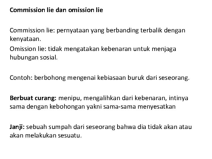 Commission lie dan omission lie Commission lie: pernyataan yang berbanding terbalik dengan kenyataan. Omission