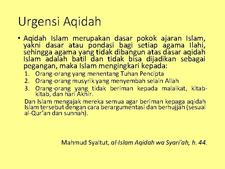 Urgensi Aqidah • Aqidah Islam merupakan dasar pokok ajaran Islam, yakni dasar atau pondasi