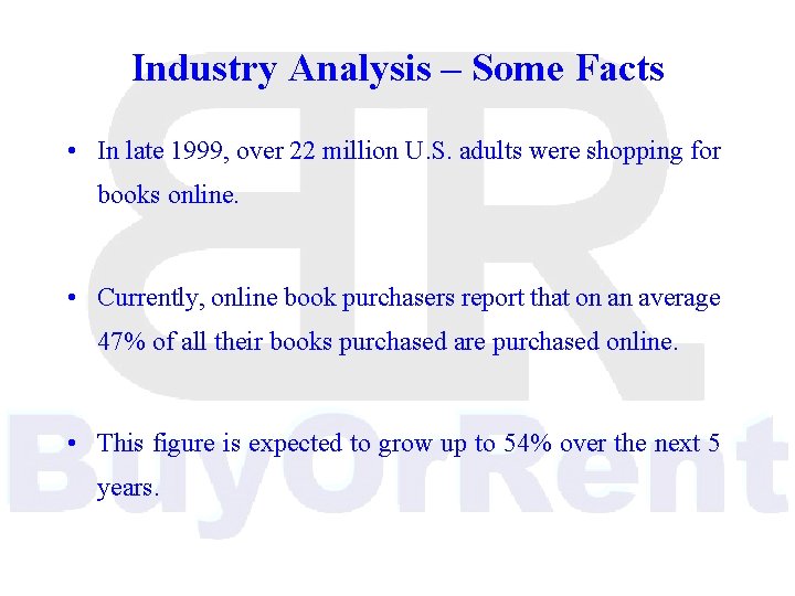 Industry Analysis – Some Facts • In late 1999, over 22 million U. S.