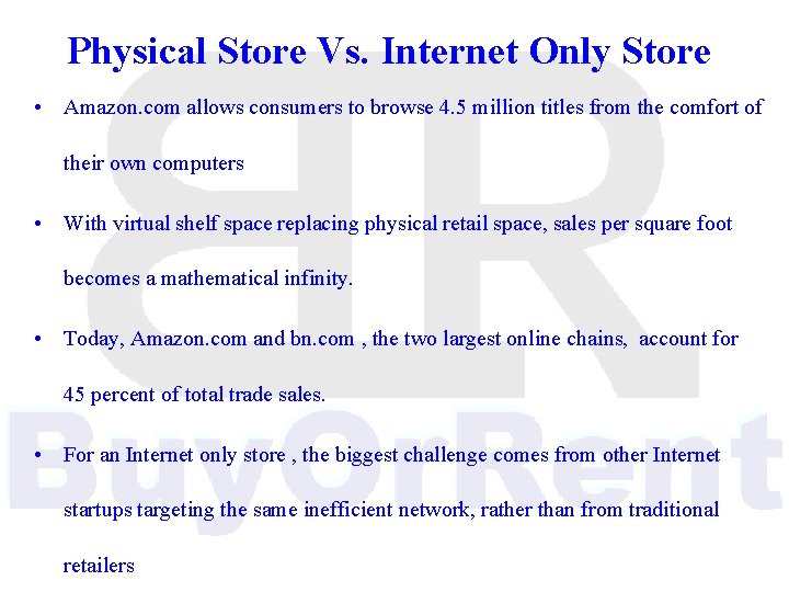 Physical Store Vs. Internet Only Store • Amazon. com allows consumers to browse 4.