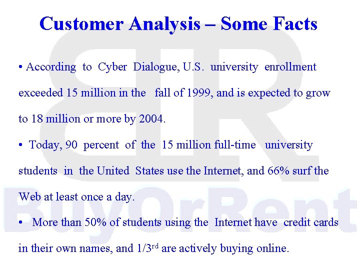 Customer Analysis – Some Facts • According to Cyber Dialogue, U. S. university enrollment