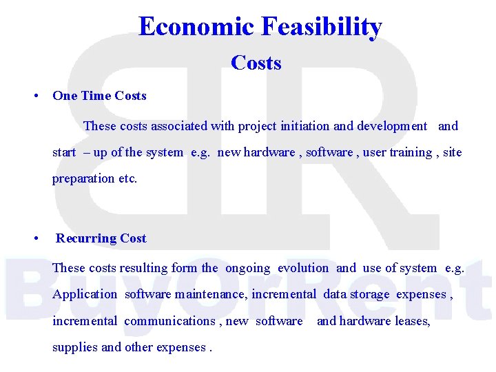 Economic Feasibility Costs • One Time Costs These costs associated with project initiation and