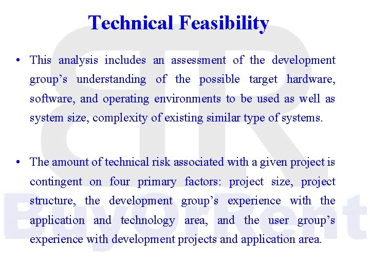 Technical Feasibility • This analysis includes an assessment of the development group’s understanding of