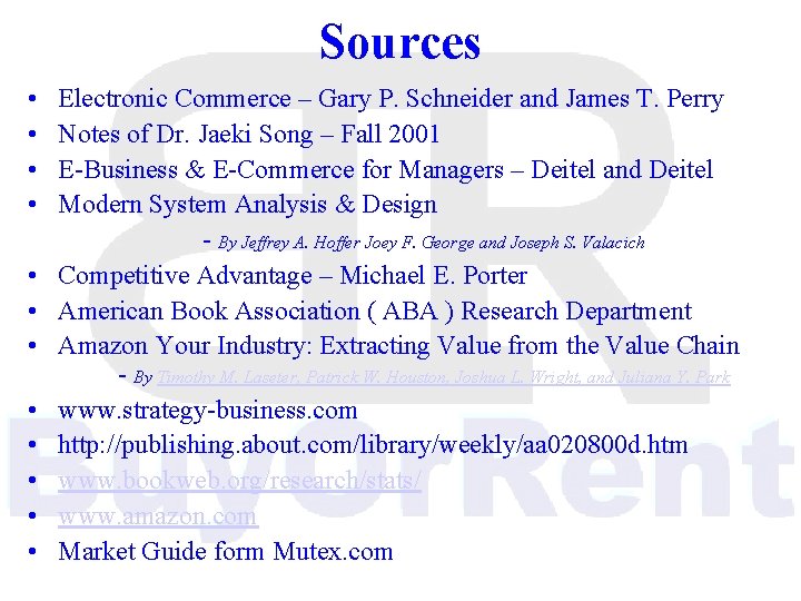 Sources • • • Electronic Commerce – Gary P. Schneider and James T. Perry