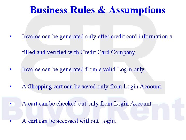 Business Rules & Assumptions • Invoice can be generated only after credit card information