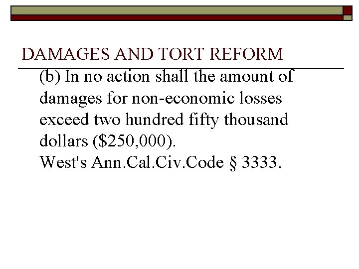 DAMAGES AND TORT REFORM (b) In no action shall the amount of damages for