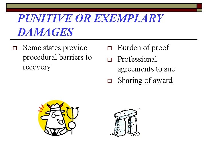 PUNITIVE OR EXEMPLARY DAMAGES o Some states provide procedural barriers to recovery o o