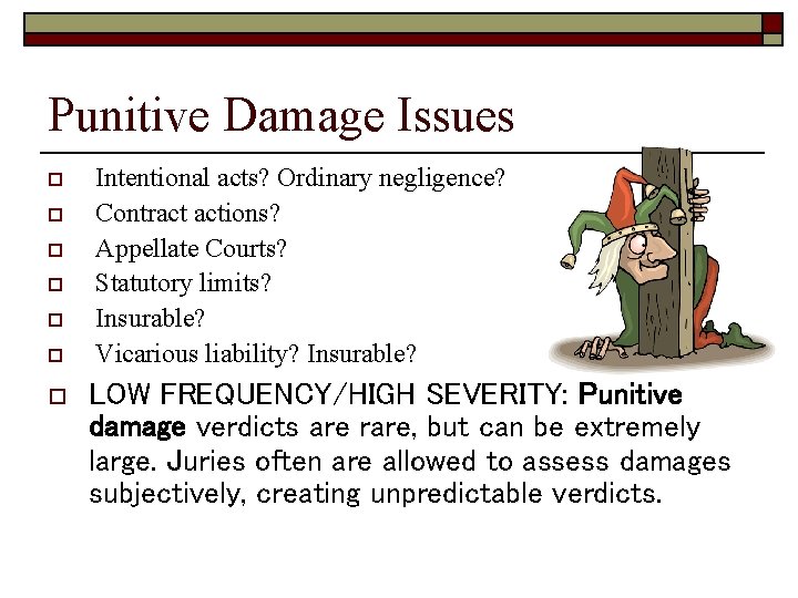 Punitive Damage Issues o o o o Intentional acts? Ordinary negligence? Contract actions? Appellate