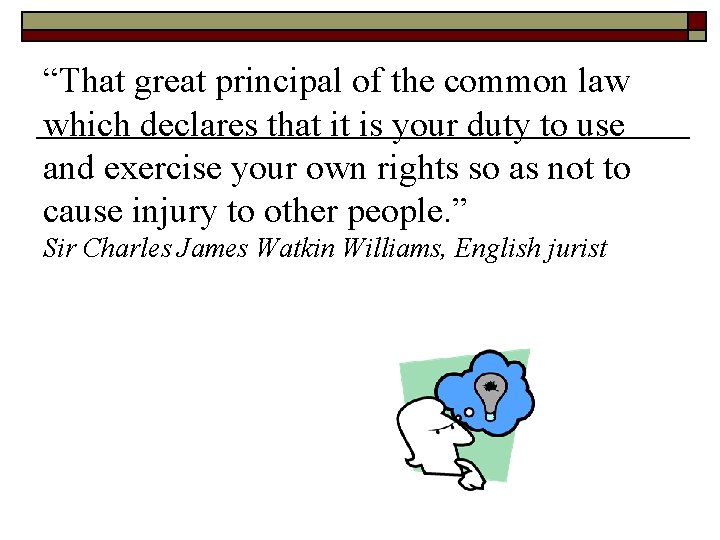 “That great principal of the common law which declares that it is your duty