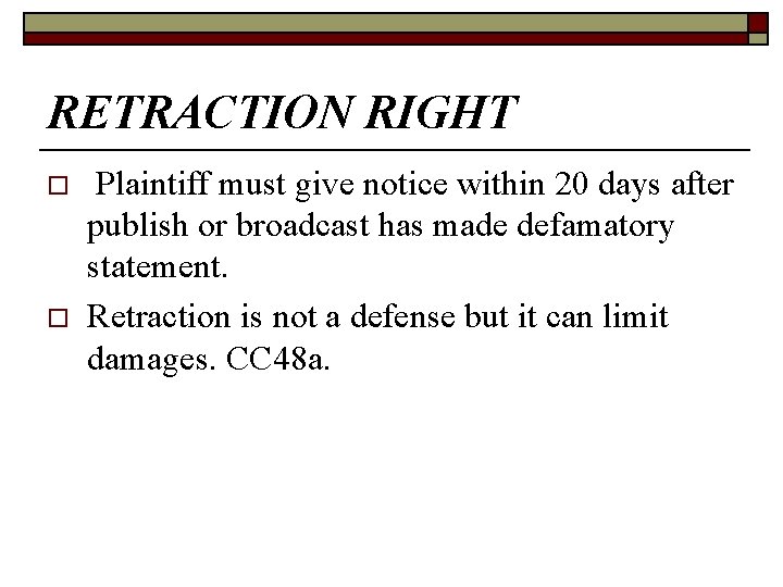 RETRACTION RIGHT o o Plaintiff must give notice within 20 days after publish or