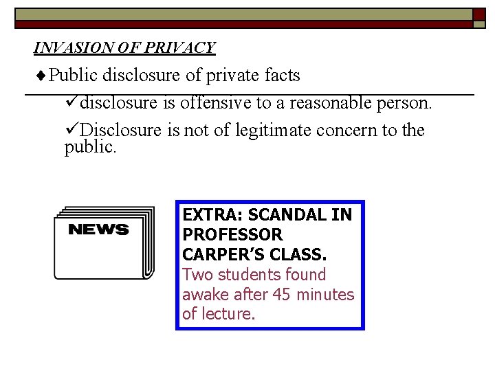INVASION OF PRIVACY Public disclosure of private facts disclosure is offensive to a reasonable