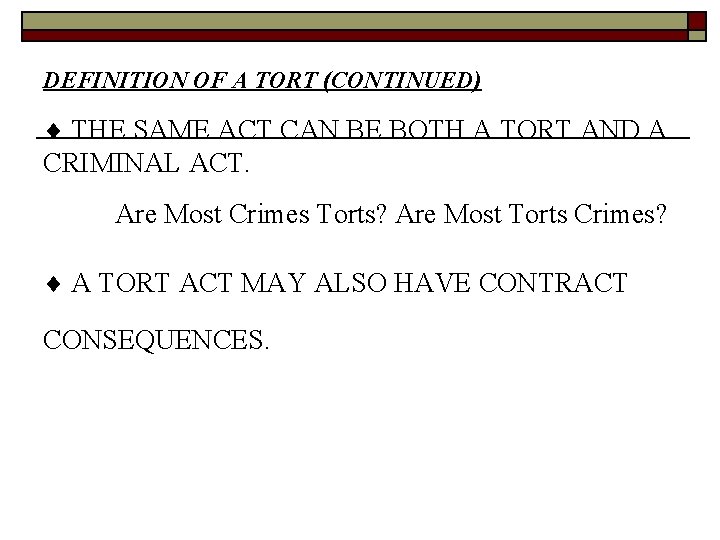 DEFINITION OF A TORT (CONTINUED) THE SAME ACT CAN BE BOTH A TORT AND