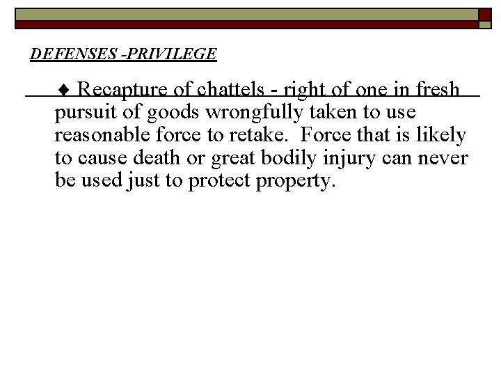 DEFENSES -PRIVILEGE Recapture of chattels - right of one in fresh pursuit of goods