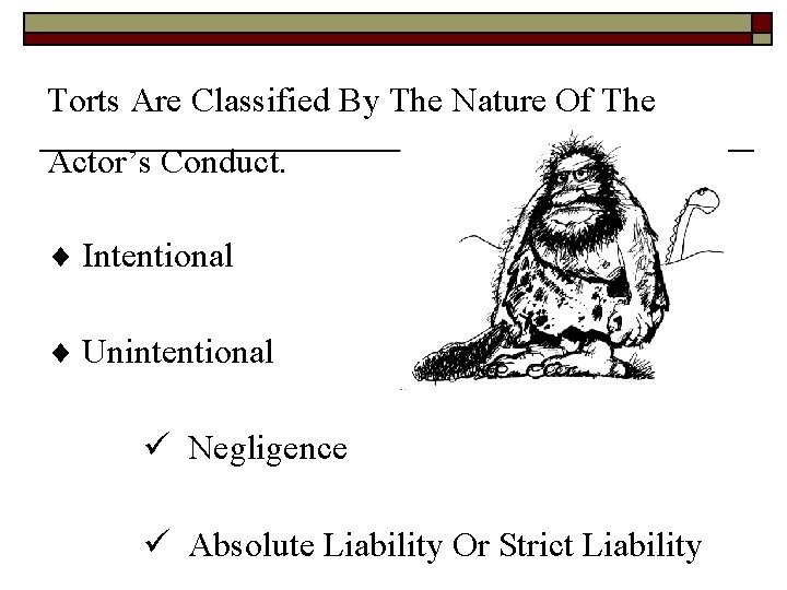 Torts Are Classified By The Nature Of The Actor’s Conduct. Intentional Unintentional Negligence Absolute