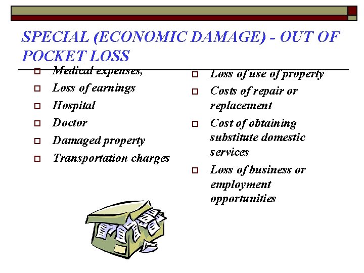 SPECIAL (ECONOMIC DAMAGE) - OUT OF POCKET LOSS o o o Medical expenses, Loss