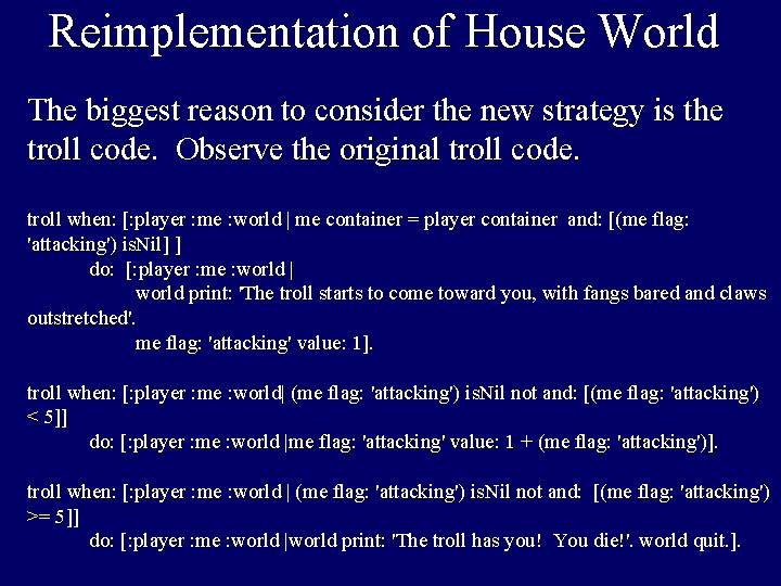Reimplementation of House World The biggest reason to consider the new strategy is the