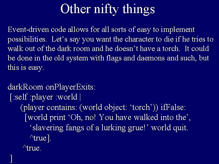 Other nifty things Event-driven code allows for all sorts of easy to implement possibilities.