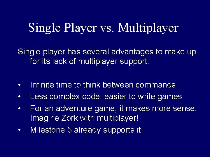 Single Player vs. Multiplayer Single player has several advantages to make up for its