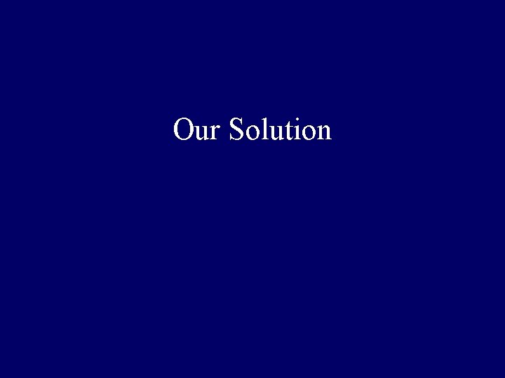 Our Solution 