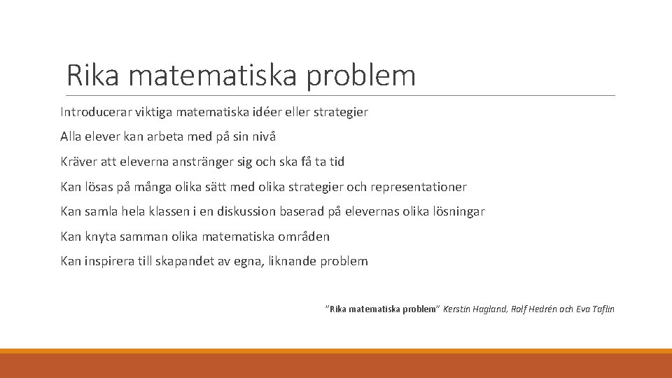 Rika matematiska problem Introducerar viktiga matematiska idéer eller strategier Alla elever kan arbeta med