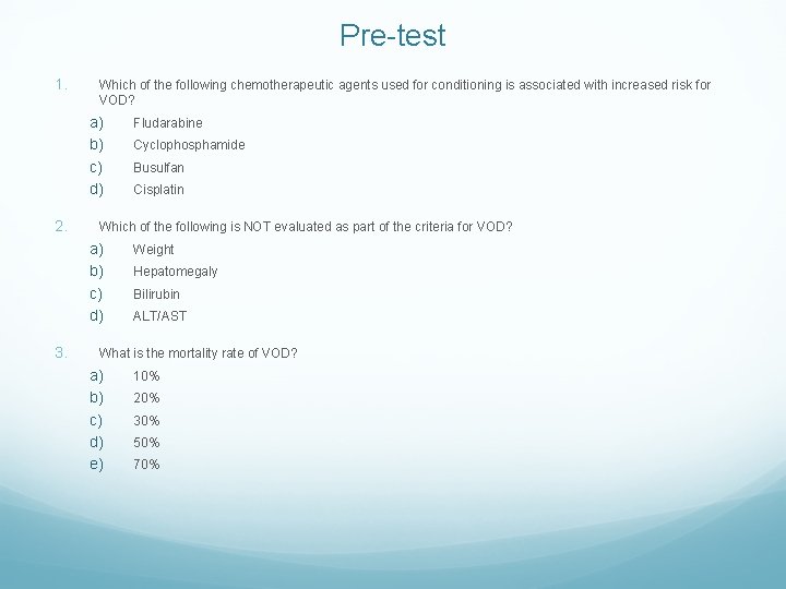 Pre-test 1. Which of the following chemotherapeutic agents used for conditioning is associated with