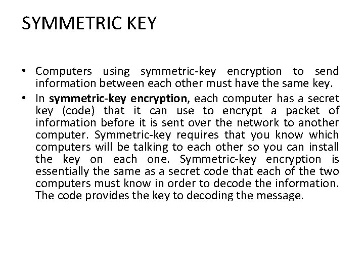 SYMMETRIC KEY • Computers using symmetric-key encryption to send information between each other must