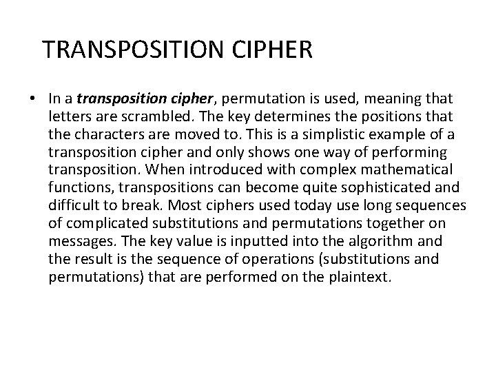 TRANSPOSITION CIPHER • In a transposition cipher, permutation is used, meaning that letters are