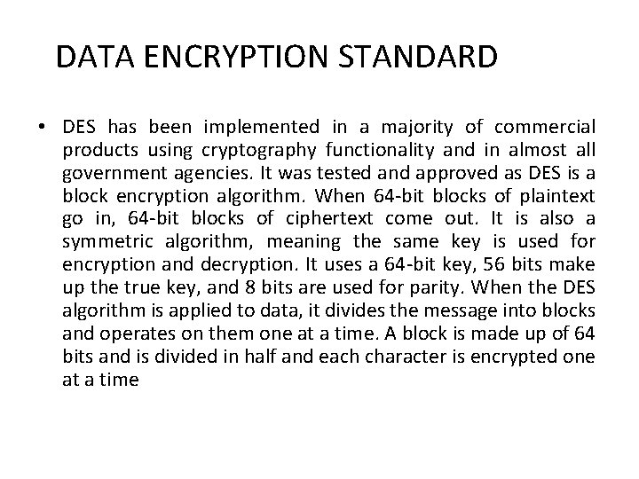 DATA ENCRYPTION STANDARD • DES has been implemented in a majority of commercial products