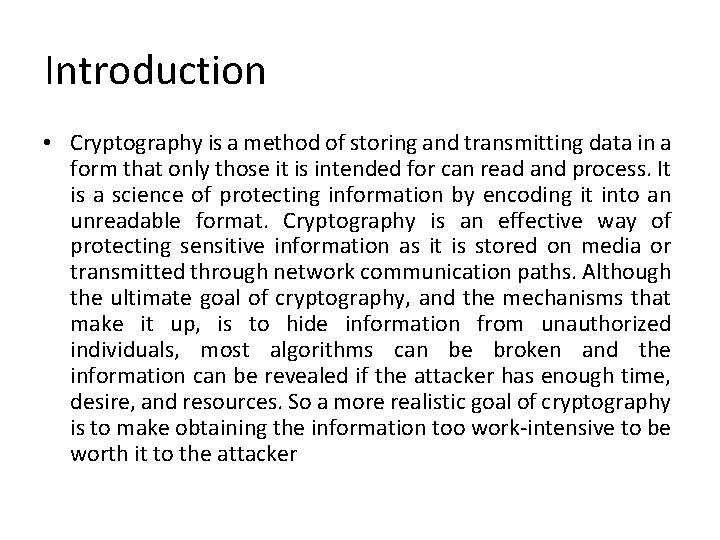 Introduction • Cryptography is a method of storing and transmitting data in a form