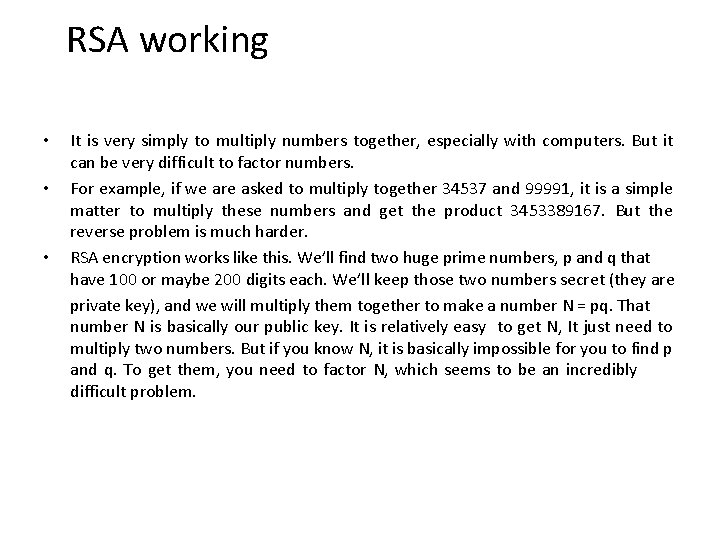 RSA working It is very simply to multiply numbers together, especially with computers. But
